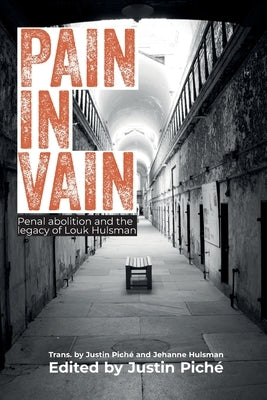 Pain in Vain: Penal Abolition and the Legacy of Louk Hulsman Paperback Red Quill Books