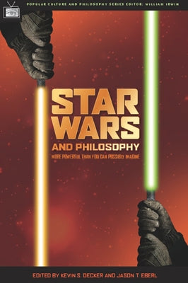 Star Wars and Philosophy: More Powerful Than You Can Possibly Imagine Paperback Open Court