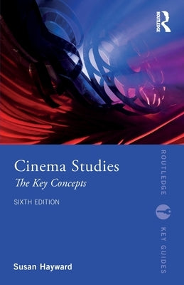 Cinema Studies: The Key Concepts Paperback Routledge