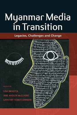 Myanmar Media in Transition: Legacies, Challenges and Change Paperback Iseas-Yusof Ishak Institute