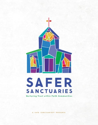 Safer Sanctuaries: Nurturing Trust Within Faith Communities Paperback Discipleship Resources