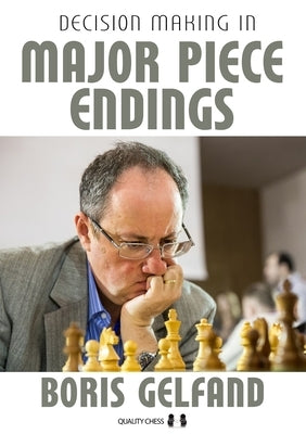 Decision Making in Major Piece Endings Quality Chess