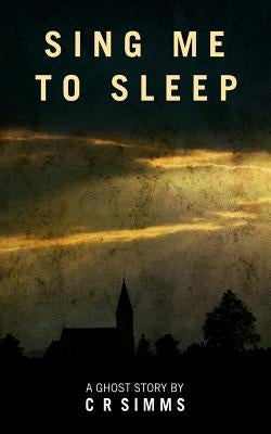 Paperback of Sing Me To Sleep: A Ghost Story by Createspace Independent Publishing Platform, featuring ghostly imagery on the cover.