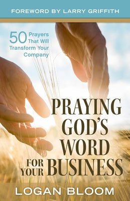 Praying God's Word for Your Business: 50 Prayers That Will Transform Your Company Paperback Prayershop