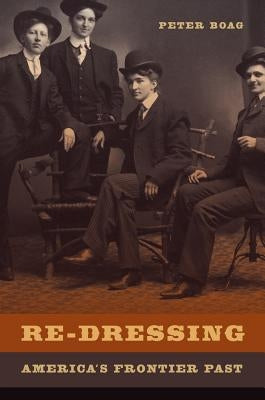 Re-Dressing America's Frontier Past Paperback University of California Press