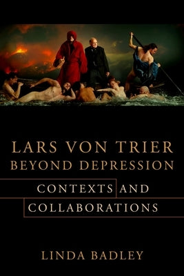 Lars Von Trier Beyond Depression: Contexts and Collaborations Paperback Wallflower Press