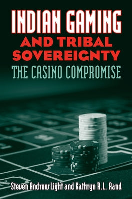 Indian Gaming and Tribal Sovereignty: The Casino Compromise Paperback University Press of Kansas