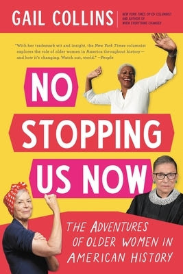 No Stopping Us Now: The Adventures of Older Women in American History Paperback Back Bay Books