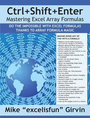 Ctrl+shift+enter Mastering Excel Array Formulas: Do the Impossible with Excel Formulas Thanks to Array Formula Magic Paperback Holy Macro! Books