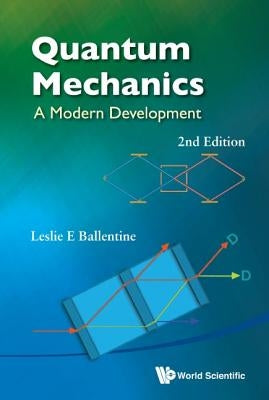 Quantum Mechanics: A Modern Development (2nd Edition) Paperback World Scientific Publishing Company