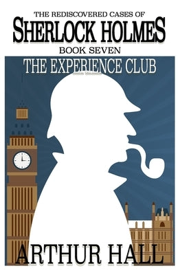 The Experience Club: The Rediscovered Cases of Sherlock Holmes Book 7 Paperback MX Publishing