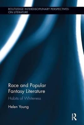 Race and Popular Fantasy Literature: Habits of Whiteness Paperback Routledge