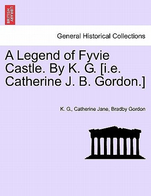 Paperback of A Legend of Fyvie Castle by K. G., British Library Historical Print Editions, featuring a detailed cover illustration.