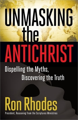 Unmasking the Antichrist: Dispelling the Myths, Discovering the Truth Paperback Harvest Prophecy