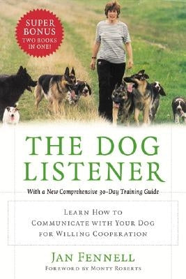 The Dog Listener: Learn How to Communicate with Your Dog for Willing Cooperation Paperback William Morrow & Company
