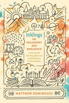 Inklings on Philosophy and Worldview: Inspired by C.S. Lewis, G.K. Chesterton, and J.R.R. Tolkien Paperback Wander