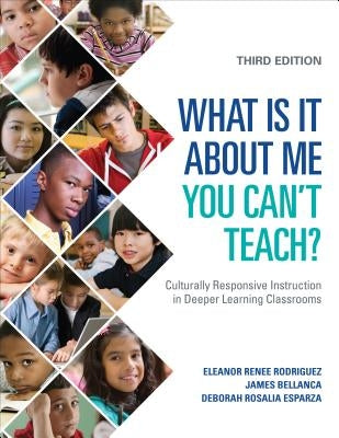 What Is It About Me You Can't Teach?: Culturally Responsive Instruction in Deeper Learning Classrooms Paperback Corwin Publishers