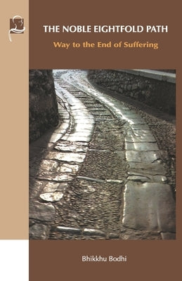 The Noble Eightfold Path: Way to the End of Suffering Paperback BPS Pariyatti Editions