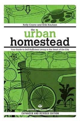 The Urban Homestead: Your Guide to Self-Sufficient Living in the Heart of the City Process