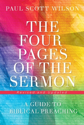 The Four Pages of the Sermon, Revised and Updated: A Guide to Biblical Preaching Paperback Abingdon Press