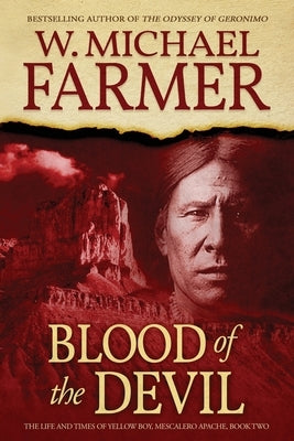 Blood of the Devil: The Life and Times of Yellow Boy, Mescalero Apache Paperback Hat Creek (Formerly Hat Creek Press)