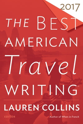 The Best American Travel Writing 2017 Paperback Mariner Books