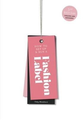How to Set Up & Run a Fashion Label Paperback Laurence King