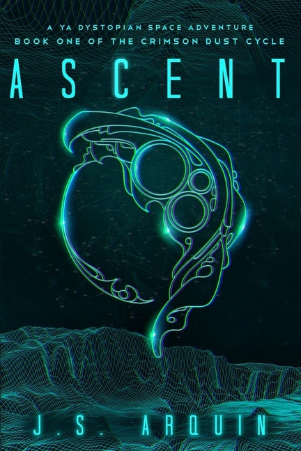 Ascent: A YA Dystopian Space Adventure (Book One of The Crimson Dust Cycle) Paperback Words on the Wind, LLC