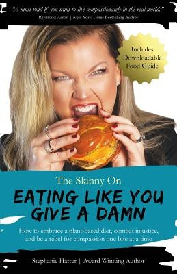 The Skinny On Eating Like You Give a Damn Paperback Kewl LLC
