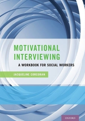 Motivational Interviewing: A Workbook for Social Workers Paperback Oxford University Press, USA