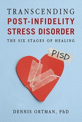 Transcending Post-Infidelity Stress Disorder (PISD): The Six Stages of Healing Paperback Celestial Arts