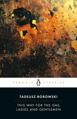 This Way for the Gas, Ladies and Gentlemen Paperback Penguin Group