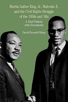 Martin Luther King, Jr., Malcolm X, and the Civil Rights Struggle of the 1950s and 1960s: A Brief History with Documents Paperback Bedford Books