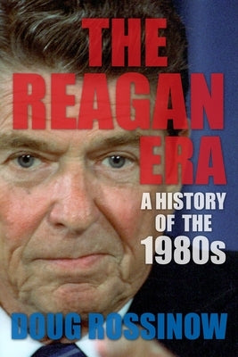 The Reagan Era: A History of the 1980s Paperback Columbia University Press