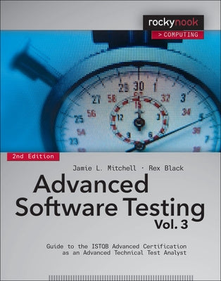 Advanced Software Testing, Volume 3: Guide to the ISTQB Advanced Certification as an Advanced Technical Test Analyst Paperback Rocky Nook
