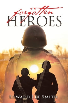 Forgotten Heroes Paperback Rushmore Press LLC