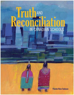 Truth and Reconciliation in Canadian Schools Portage & Main Press