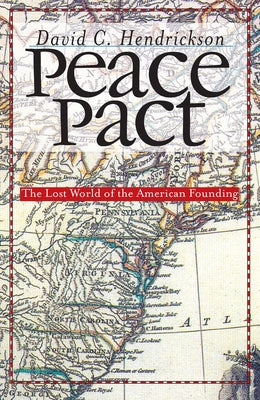 Peace Pact: The Lost World of the American Founding Paperback University Press of Kansas