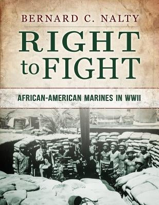 Right to Fight: African-American Marines in WWII Paperback Orison Publishers, Inc.