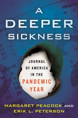 A Deeper Sickness: Journal of America in the Pandemic Year by Peacock, Margaret