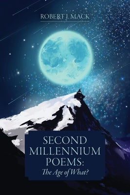 Second Millennium Poems: The Age of What? Paperback FriesenPress