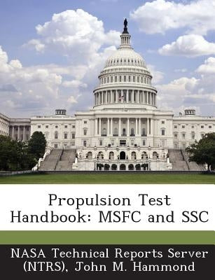 Propulsion Test Handbook: Msfc and Ssc Paperback Bibliogov