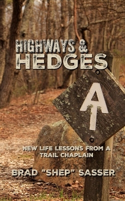 Highways and Hedges: New Life Lessons from a Trail Chaplain Paperback Trail Servants