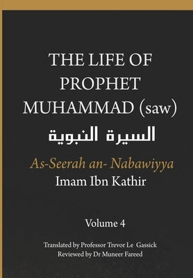 The Life of the Prophet Muhammad (saw) - Volume 4 - As Seerah An Nabawiyya - السيرة النب&# Paperback Dar UL Thaqafah