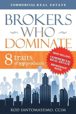 Brokers Who Dominate: 8 Traits of Top Producers Paperback Domus Publishing