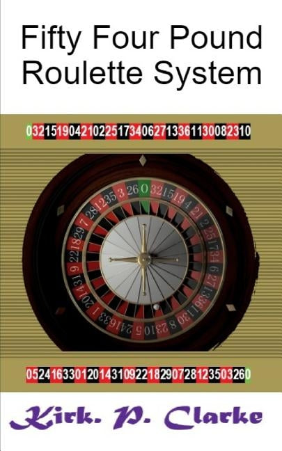 Fifty Four Pound Roulette System Paperback Independently Published