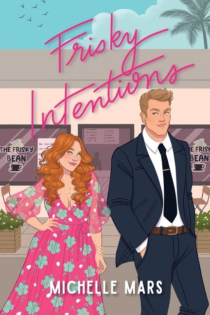 Frisky Intentions: A Grumpy Sunshine Romcom Paperback Michelle Donham