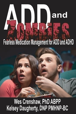 ADD and Zombies: Fearless Medication Management for ADD and ADHD Paperback Family Psychological Press