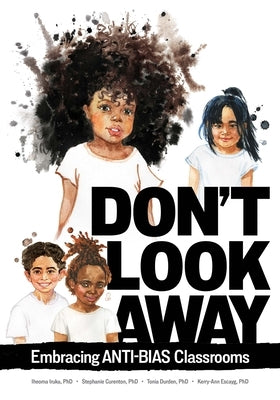 Don't Look Away: Embracing Anti-Bias Classrooms Paperback Gryphon House