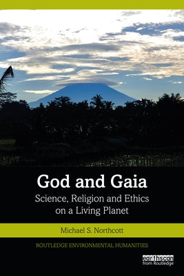 God and Gaia: Science, Religion and Ethics on a Living Planet Paperback Routledge